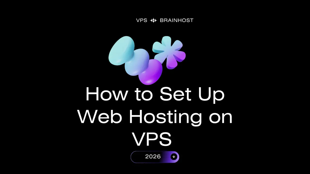 How to Set Up Web Hosting on a VPS: Beginner Guide (2026)